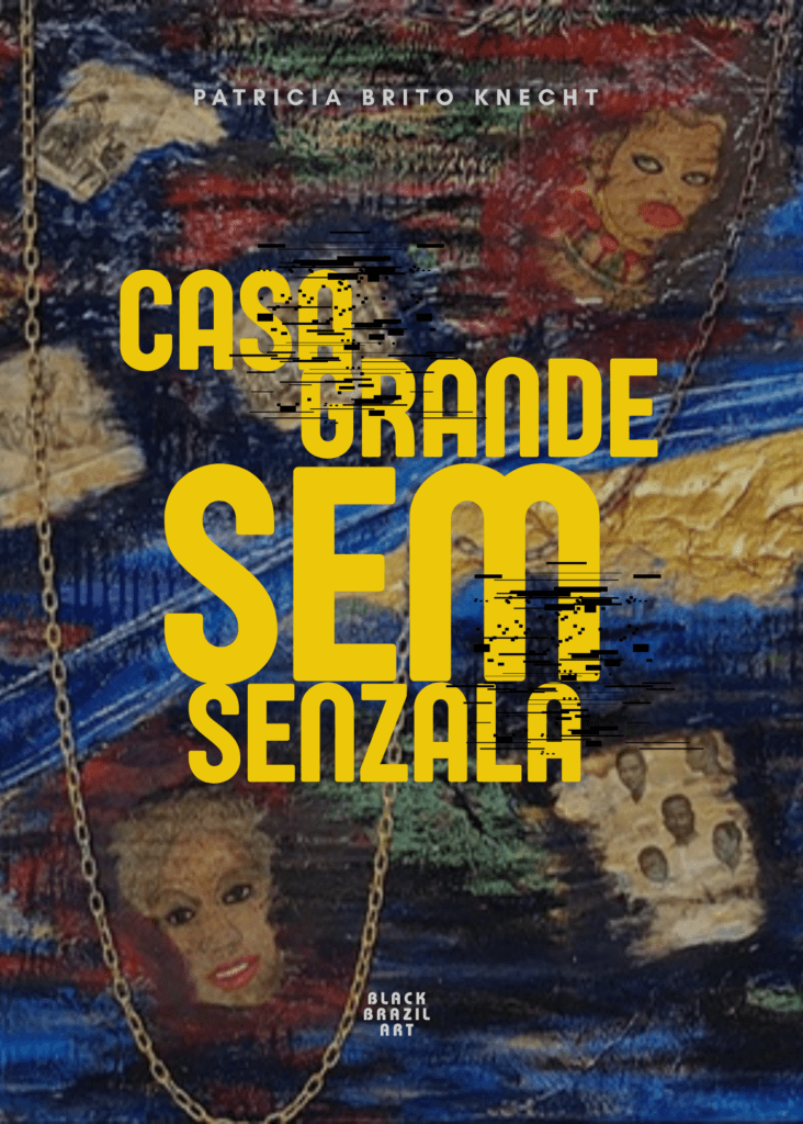 A novela "Casa Grande Sem Senzala" (Black Brazil Art, 190 págs. R$ 75,00), livro de estreia de Patricia Brito Knecht
